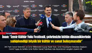 İnan: “İzmir Kültür Yolu Festivali, şehrimizin bütün dinamiklerinin sahiplendiği büyük bir kültür ve sanat buluşmasıdır”