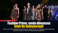 Fashion Prime, moda dünyasını İzmir’de buluşturuyor