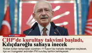 CHP'de kurultay takvimi başladı, Kılıçdaroğlu sahaya inecek