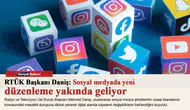 RTÜK Başkanı Daniş: Sosyal medyada yeni düzenleme yakında geliyor