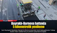 Bayraklı-Bornova hattında 5 kilometrelik yenileme