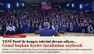 YENİ Parti’de kongre takvimi devam ediyor...Genel başkan üyeler tarafından seçilecek