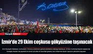 İzmir’de 29 Ekim coşkusu gökyüzüne taşınacak