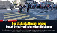 Beş okulun kullandığı sokağa Konak Belediyesi’nden güvenli dokunuş