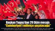 Başkan Tugay’dan 29 Ekim mesajı: “Cumhuriyet’i milletçe yaşatacağız”