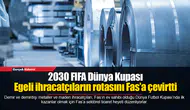 Egeli ihracatçılar 2030 Dünya Kupası’nın ilk kazananı olmak istiyorlar