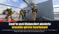 İzmir’in yeni itfaiyecileri alevlerin arasında göreve hazırlanıyor