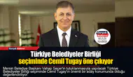 Türkiye Belediyeler Birliği seçiminde Cemil Tugay öne çıkıyor