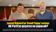 Levent Üzümcü'ye 'Cemil Tugay' sorusu: AK Parti'ye geçerse ne yapacak?