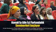 Konak’ta Aile İçi Farkındalık Seminerleri başlıyor