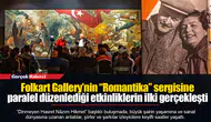 Folkart Gallery’nin “Romantika” sergisine paralel düzenlediği etkinliklerin ilki gerçekleşti