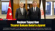 Başkan Tugay’dan Ticaret Bakanı Bolat’a ziyaret