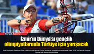 İzmir’in Dünya’sı gençlik olimpiyatlarında Türkiye için yarışacak