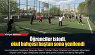 Öğrenciler istedi, okul bahçesi baştan sona yenilendi