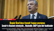 Özgür Özel'den Cemil Tugay yorumu: İzmir'e ihanet etmiştir. Haindir. AKP için bir kukladır