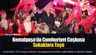 Kemalpaşa’da Cumhuriyet Coşkusu Sokaklara Taştı