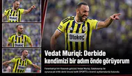 Vedat Muriqi: Derbide kendimizi bir adım önde görüyorum