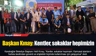 Başkan Kınay: Kentler, sokaklar hepimizin