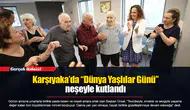 Karşıyaka’da “Dünya Yaşlılar Günü” neşeyle kutlandı