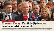 Mansur Yavaş: Parti değiştirenler hesabı sandıkta verecek