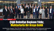 Çiğli Belediye Başkanı Yıldız, Muhtarlarla Bir Araya Geldi