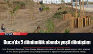 Buca’da 5 dönümlük alanda yeşil dönüşüm
