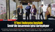 11’inci buluşma başladı... İzmir’de tasarımın iyisi tartışılıyor