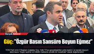 Güç: "Özgür Basın Sansüre Boyun Eğmez"