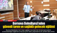 Bornova Belediyesi’nden güvenli tarım ve sağlıklı gelecek eğitimi