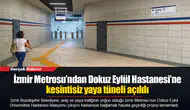 İzmir Metrosu’ndan Dokuz Eylül Hastanesi’ne kesintisiz yaya tüneli açıldı