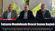 Satsuma Mandalinada İhracat Sezonu Başladı