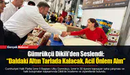 Gümrükçü Dikili’den Seslendi: “Daldaki Altın Tarlada Kalacak, Acil Önlem Alın”