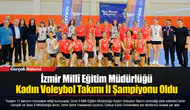 İzmir Millî Eğitim Müdürlüğü Kadın Voleybol Takımı İl Şampiyonu Oldu