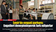 İzmir’de empati parkuru: Engelleri deneyimleyerek fark ediyorlar