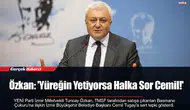 Özkan: 'Yüreğin Yetiyorsa Halka Sor Cemil!'