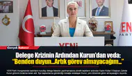 Delege Krizinin Ardından Kurun'dan veda:  “Benden duyun...Artık görev almayacağım...”