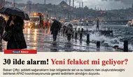 30 ilde alarm! Yeni felaket mi geliyor?