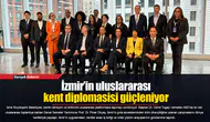 İzmir’in uluslararası kent diplomasisi güçleniyor