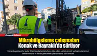 Mikrobölgeleme çalışmaları Konak ve Bayraklı’da sürüyor
