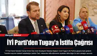 İYİ Parti'den Tugay'a İstifa Çağrısı