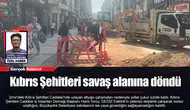 Kıbrıs Şehitleri savaş alanına döndü
