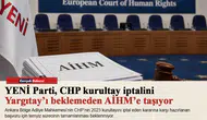 YENİ Parti, CHP kurultay iptalini Yargıtay’ı beklemeden AİHM’e taşıyor