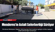 Menderes’te Asfalt Seferberliği Sürüyor