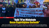 "Halk TV'ye Müdahale Basın Özgürlüğüne Darbedir"
