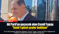 AK Parti'ye geçecek olan Cemil Tugay: "İzmir'i güzel şeyler bekliyor"