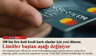 100 bin lira üstü kredi kartı olanlar için yeni dönem: Limitler baştan aşağı değişiyor