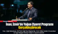 İnan, İzmir’de Yoğun Ziyaret Programı Gerçekleştirecek