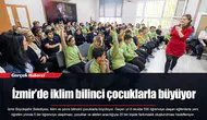 İzmir’de iklim bilinci çocuklarla büyüyor