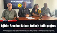 Eğitim Sen'den Bakan Tekin'e istifa çağrısı