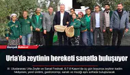 Urla’da zeytinin bereketi sanatla buluşuyor